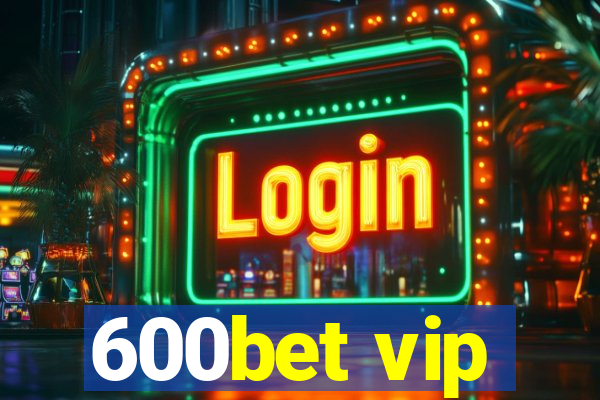 600bet vip